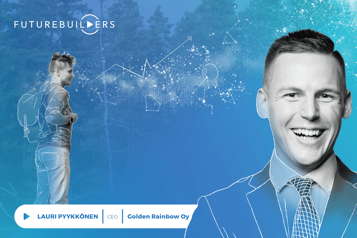 Futurebuilders podcast with Lauri Pyykkönen, CEO of Golden Rainbow Oy